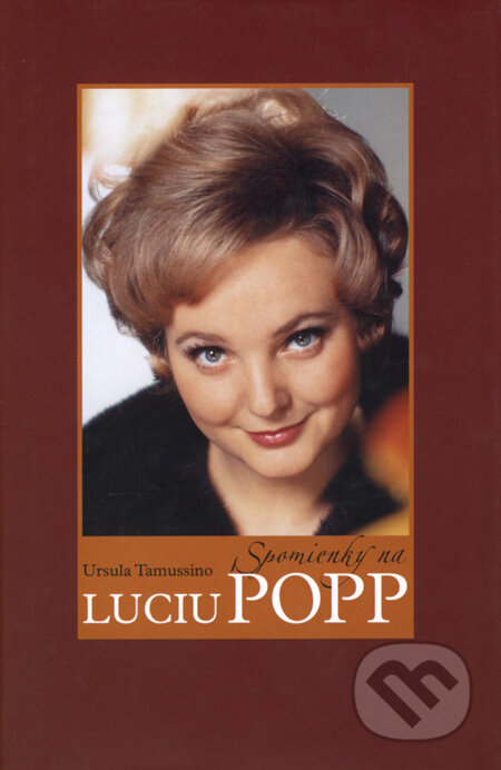 Kniha: Spomienky na Luciu Popp (Ursula Tamussino). Slovart, 2008 Kniha: Spomienky na Luciu Popp (Ursula Tamussino). Slovart, 2008