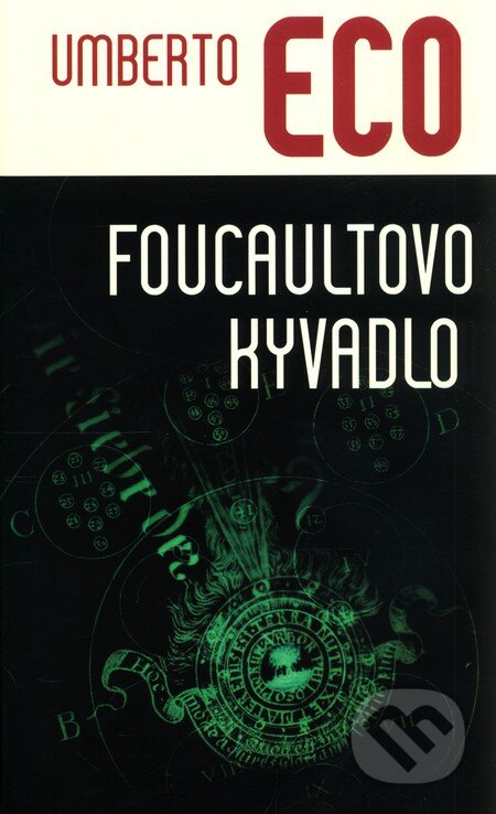 Kniha: Foucaultovo kyvadlo (Umberto Eco). Slovart, 2008 Kniha: Foucaultovo kyvadlo (Umberto Eco). Slovart, 2008