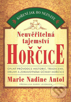 Kniha: Neuvěřitelná tajemství hořčice (Marie Nadine Antol). Pragma, 2008 Kniha: Neuvěřitelná tajemství hořčice (Marie Nadine Antol). Pragma, 2008