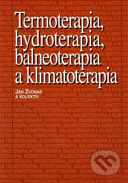 Kniha: Termoterapia, hydroterapia, balneoterapia a klimatoterapia (Ján Zvonár a kolektív). Osveta, 2005 Kniha: Termoterapia, hydroterapia, balneoterapia a klimatoterapia (Ján Zvonár a kolektív). Osveta, 2005