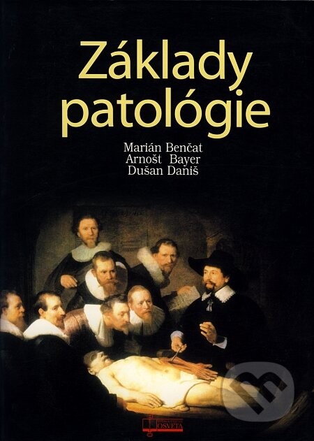Kniha: Základy patológie (Arnošt Bayer, Dušan Daniš a Marián Benčat). Osveta, 2003 Kniha: Základy patológie (Arnošt Bayer, Dušan Daniš a Marián Benčat). Osveta, 2003