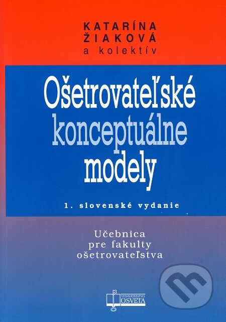 Kniha: Ošetrovateľské konceptuálne modely (Katarína Žiaková). Osveta, 2007 Kniha: Ošetrovateľské konceptuálne modely (Katarína Žiaková). Osveta, 2007