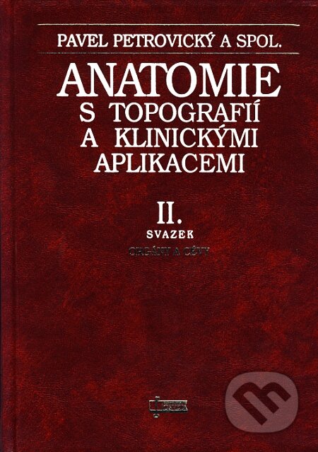 Kniha: Anatomie s topografií a klinickými aplikacemi (II. svazek) (Pavel Petrovický a kolektív). Osveta, 2001 Kniha: Anatomie s topografií a klinickými aplikacemi (II. svazek) (Pavel Petrovický a kolektív). Osveta, 2001