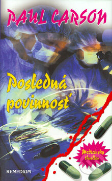 Kniha: Posledná povinnosť (Paul Carson). Remedium, 2004 Kniha: Posledná povinnosť (Paul Carson). Remedium, 2004
