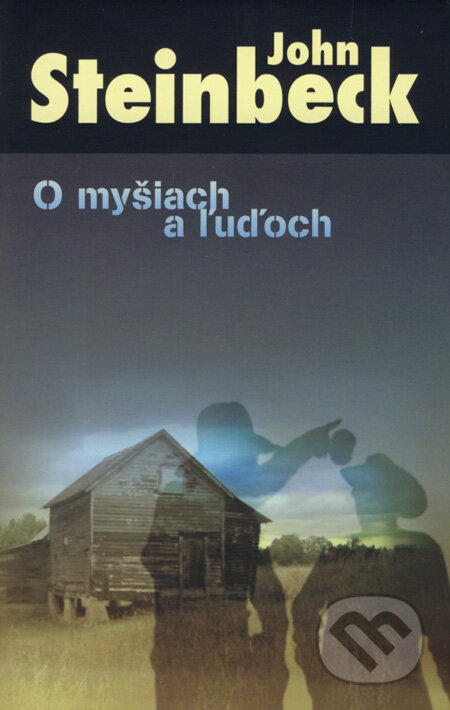 Kniha: O myšiach a ľuďoch (John Steinbeck). Slovart, 2008 Kniha: O myšiach a ľuďoch (John Steinbeck). Slovart, 2008