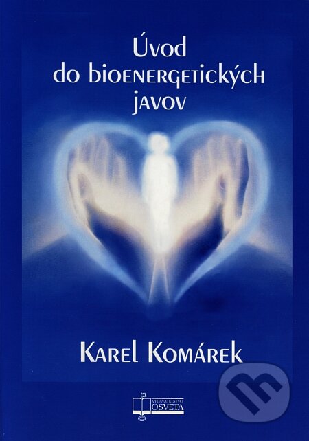 Kniha: Úvod do bioenergetických javov (Karel Komárek). Osveta, 2005 Kniha: Úvod do bioenergetických javov (Karel Komárek). Osveta, 2005
