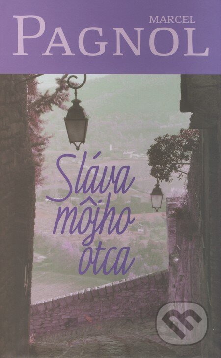 Kniha: Sláva môjho otca (Marcel Pagnol). Slovart, 2008 Kniha: Sláva môjho otca (Marcel Pagnol). Slovart, 2008