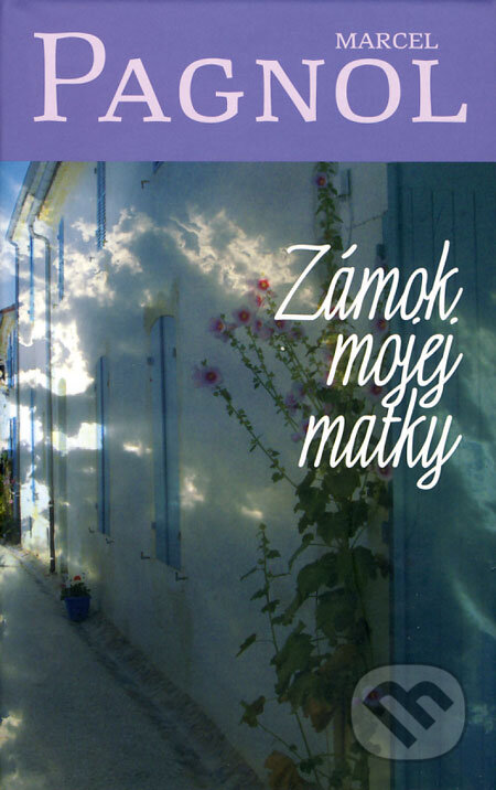 Kniha: Zámok mojej matky (Marcel Pagnol). Slovart, 2008 Kniha: Zámok mojej matky (Marcel Pagnol). Slovart, 2008