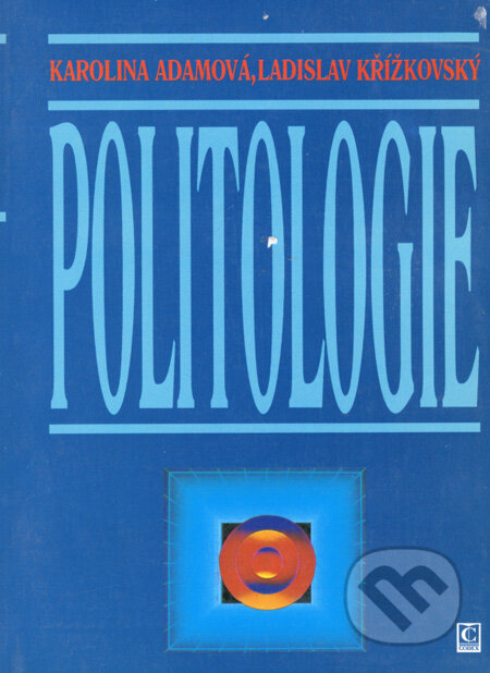 Kniha: Politologie (Karolina Adamová a Ladislav Křížkovský). Codex, 1997 Kniha: Politologie (Karolina Adamová a Ladislav Křížkovský). Codex, 1997