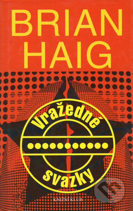 Kniha: Vražedné svazky (Brian Haig). Knižní klub, 2004 Kniha: Vražedné svazky (Brian Haig). Knižní klub, 2004