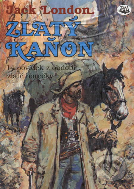 Kniha: Zlatý kaňon (Jack London). Toužimský & Moravec, 2002 Kniha: Zlatý kaňon (Jack London). Toužimský & Moravec, 2002