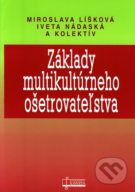 Kniha: Základy multikultúrneho ošetrovateľstva (Miroslava Líšková, Iveta Nádaská a kolektív). Osveta, 2006 Kniha: Základy multikultúrneho ošetrovateľstva (Miroslava Líšková, Iveta Nádaská a kolektív). Osveta, 2006