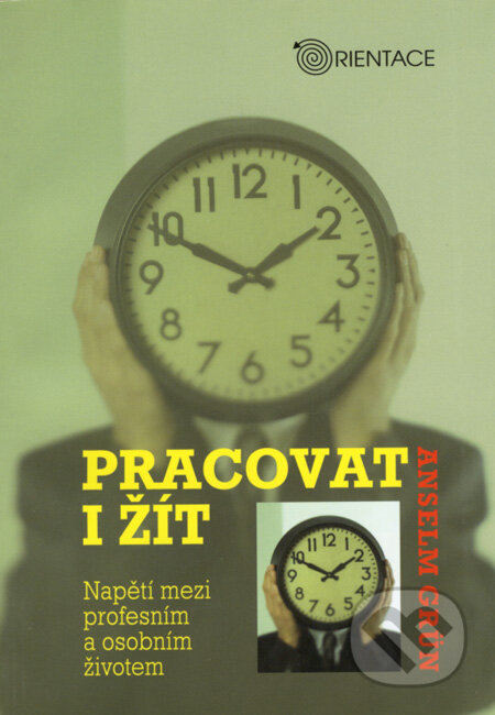 Kniha: Pracovat i žít (Anselm Grün). Karmelitánské nakladatelství, 2006 Kniha: Pracovat i žít (Anselm Grün). Karmelitánské nakladatelství, 2006