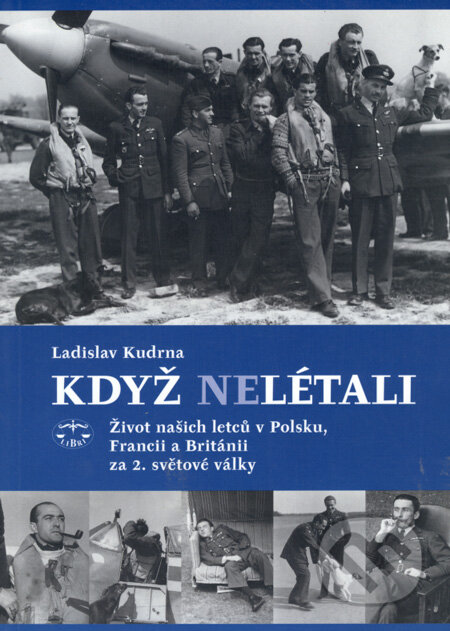 Kniha: Když nelétali (Ladislav Kudrna). Libri, 2003 Kniha: Když nelétali (Ladislav Kudrna). Libri, 2003