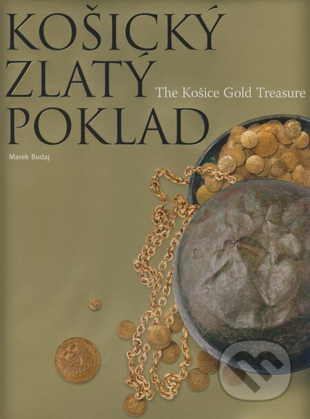Kniha: Košický zlatý poklad (Marek Budaj). Slovart, 2008 Kniha: Košický zlatý poklad (Marek Budaj). Slovart, 2008