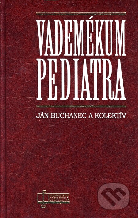 Kniha: Vademékum pediatra (Ján Buchanec a kolektiv). Osveta, 2001 Kniha: Vademékum pediatra (Ján Buchanec a kolektiv). Osveta, 2001