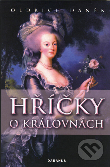 Kniha: Hříčky o královnách (Oldřich Daněk). Daranus, 2008 Kniha: Hříčky o královnách (Oldřich Daněk). Daranus, 2008