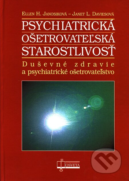 Kniha: Psychiatrická ošetrovateľská starostlivosť (Ellen H. Janosiková a Janet L. Daviesová). Osveta, 1999 Kniha: Psychiatrická ošetrovateľská starostlivosť (Ellen H. Janosiková a Janet L. Daviesová). Osveta, 1999