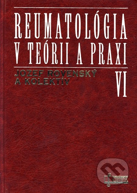 Reumatológia v teórii a praxi VI. - Jozef Rovenský a kolektív, Osveta, 2004