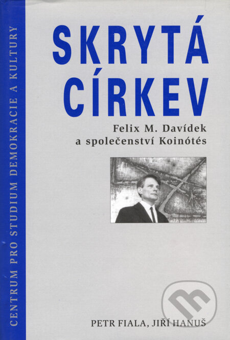 Kniha: Skrytá církev (Petr Fiala a Jiří Hanuš). Centrum pro studium demokracie a kultury, 1999 Kniha: Skrytá církev (Petr Fiala a Jiří Hanuš). Centrum pro studium demokracie a kultury, 1999