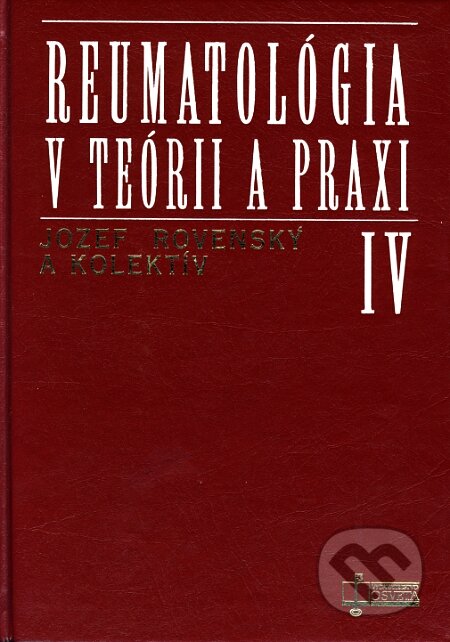 Kniha: Reumatológia v teórii a praxi IV. (Jozef Rovenský a kolektiv). Osveta, 1996 Kniha: Reumatológia v teórii a praxi IV. (Jozef Rovenský a kolektiv). Osveta, 1996