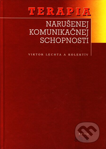 Kniha: Terapia narušenej komunikačnej schopnosti (Viktor Lechta a kolektiv). Osveta, 2002 Kniha: Terapia narušenej komunikačnej schopnosti (Viktor Lechta a kolektiv). Osveta, 2002
