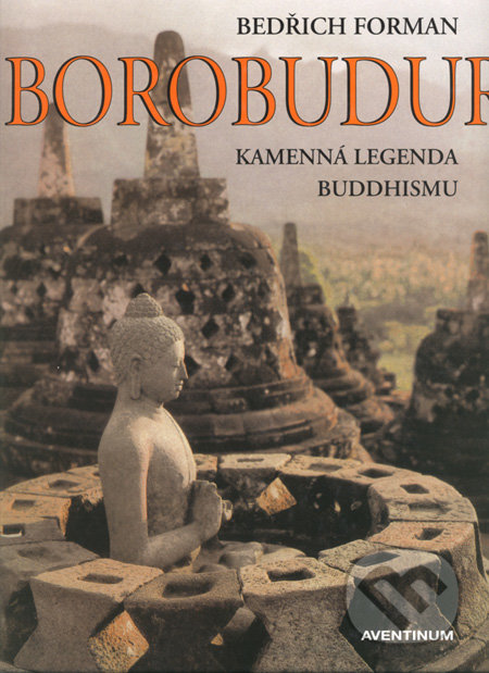 Borobudur - Bedřich Forman, Aventinum, 2004