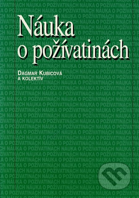 Kniha: Náuka o požívatinách (Dagmar Kubicová a kolektiv). Osveta, 2004 Kniha: Náuka o požívatinách (Dagmar Kubicová a kolektiv). Osveta, 2004