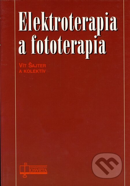 Kniha: Elektroterapia a fototerapia (Vít Šajter a kolektív). Osveta, 2005 Kniha: Elektroterapia a fototerapia (Vít Šajter a kolektív). Osveta, 2005