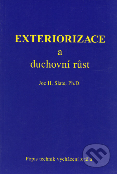 Kniha: Exteriorizace a duchovní růst (Joe H. Slate). Stratos, 1998 Kniha: Exteriorizace a duchovní růst (Joe H. Slate). Stratos, 1998