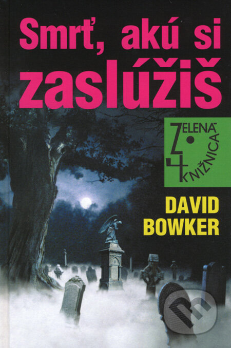 Kniha: Smrť, akú si zaslúžiš (David Bowker). Slovenský spisovateľ, 2008 Kniha: Smrť, akú si zaslúžiš (David Bowker). Slovenský spisovateľ, 2008