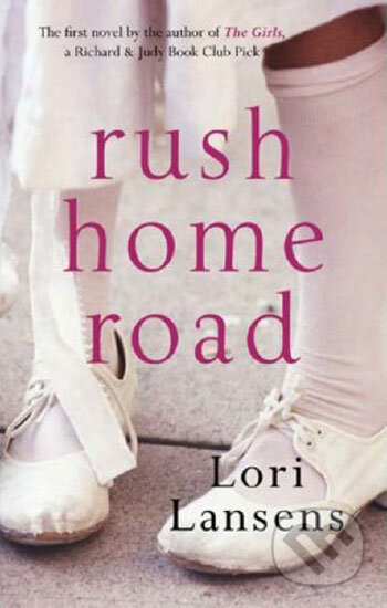 Kniha: Rush Home Road (Lori Lansens). Virgin Books, 2008 Kniha: Rush Home Road (Lori Lansens). Virgin Books, 2008