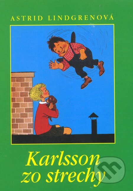Kniha: Karlsson zo strechy (Astrid Lindgren). Slovart, 2008 Kniha: Karlsson zo strechy (Astrid Lindgren). Slovart, 2008