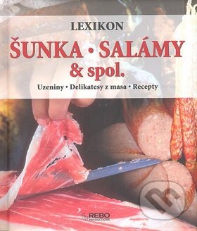 Kniha: Šunka, salámy & spol. (Tatjana Wehmeyer). Rebo, 2008 Kniha: Šunka, salámy & spol. (Tatjana Wehmeyer). Rebo, 2008