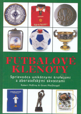 Kniha: Futbalové klenoty (Grant McDougall a Robert McElroy). Ottovo nakladatelství Kniha: Futbalové klenoty (Grant McDougall a Robert McElroy). Ottovo nakladatelství