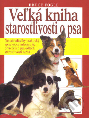 Kniha: Veľká kniha starostlivosti o psa (Bruce Fogle). Ottovo nakladatelství, 2003 Kniha: Veľká kniha starostlivosti o psa (Bruce Fogle). Ottovo nakladatelství, 2003