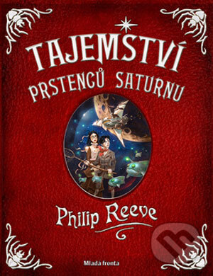 Kniha: Tajemství prstenců Saturnu (Philip Reeve). Mladá fronta, 2008 Kniha: Tajemství prstenců Saturnu (Philip Reeve). Mladá fronta, 2008
