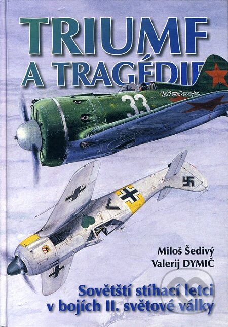 Kniha: Triumf a tragédie (Miloš Šedivý a Valerij Dymič). Svět křídel, 2001 Kniha: Triumf a tragédie (Miloš Šedivý a Valerij Dymič). Svět křídel, 2001