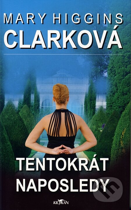 Kniha: Tentokrát naposledy (Mary Higgins Clark). Alpress, 2008 Kniha: Tentokrát naposledy (Mary Higgins Clark). Alpress, 2008