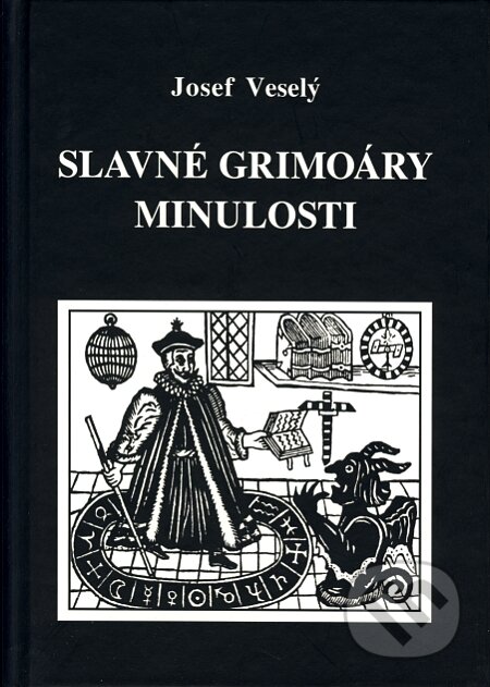 Kniha: Slavné grimoáry minulosti (Josef Veselý). Vodnář, 2008 Kniha: Slavné grimoáry minulosti (Josef Veselý). Vodnář, 2008