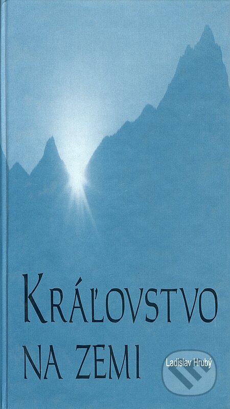 Kniha: Kráľovstvo na zemi (Ladislav Hrubý). Knižné centrum, 2004 Kniha: Kráľovstvo na zemi (Ladislav Hrubý). Knižné centrum, 2004