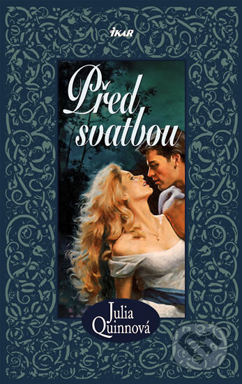 Kniha: Před svatbou (Julia Quinn). Ikar CZ, 2008 Kniha: Před svatbou (Julia Quinn). Ikar CZ, 2008