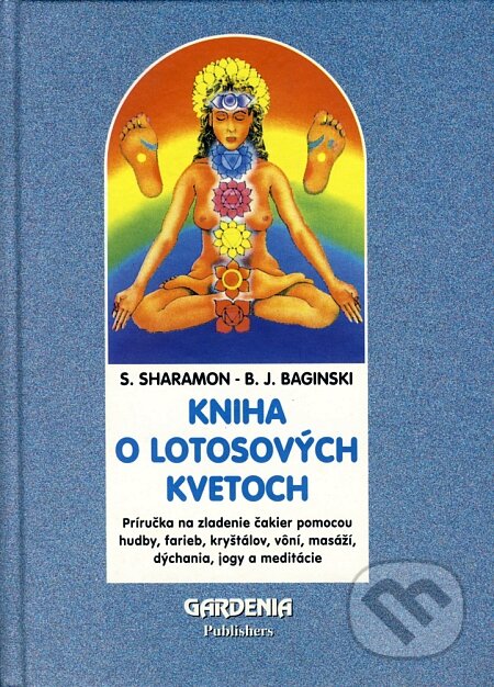 Kniha: Kniha o lotosových kvetoch (B. J. Baginski a S. Sharamon). Knižné centrum, 2004 Kniha: Kniha o lotosových kvetoch (B. J. Baginski a S. Sharamon). Knižné centrum, 2004