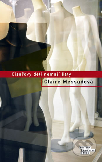 Kniha: Císařovy děti nemají šaty (Claire Messud). Odeon CZ, 2008 Kniha: Císařovy děti nemají šaty (Claire Messud). Odeon CZ, 2008