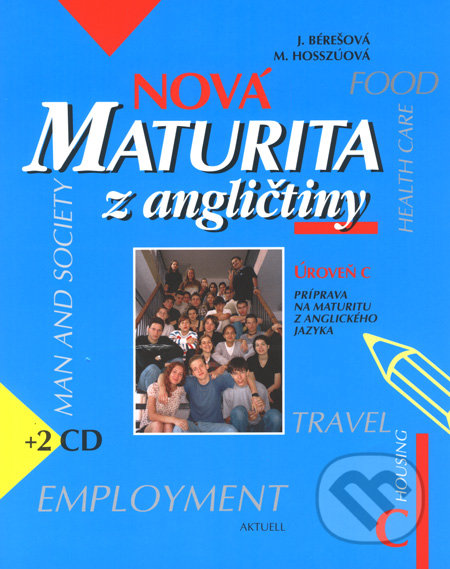 Nová maturita z angličtiny + 2 CD (úroveň C) - Jana Bérešová, Marta Hosszúová, Aktuell, 2008