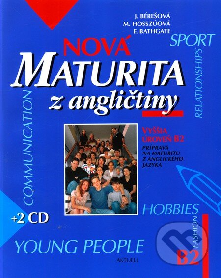 Kniha: Nová maturita z angličtiny + 2 CD (úroveň B2) (Frances Bathgate, Jana Bérešová a Marta Hosszúová). Aktuell, 2008 Kniha: Nová maturita z angličtiny + 2 CD (úroveň B2) (Frances Bathgate, Jana Bérešová a Marta Hosszúová). Aktuell, 2008