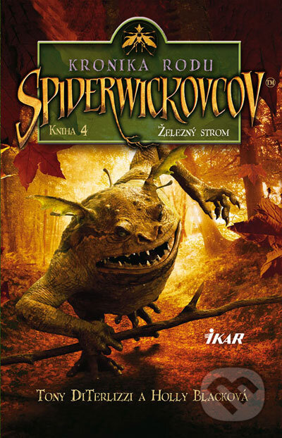 Kniha: Kronika rodu Spiderwickovcov 4. (Holly Blacková a Tony DiTerlizzi). Ikar, 2008 Kniha: Kronika rodu Spiderwickovcov 4. (Holly Blacková a Tony DiTerlizzi). Ikar, 2008