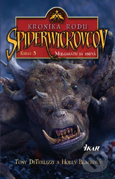 Kniha: Kronika rodu Spiderwickovcov 5. (Holly Blacková a Tony DiTerlizzi). Ikar, 2008 Kniha: Kronika rodu Spiderwickovcov 5. (Holly Blacková a Tony DiTerlizzi). Ikar, 2008