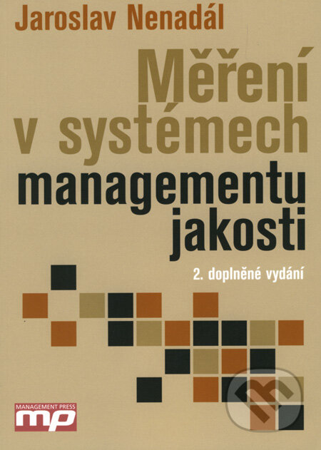 Kniha: Měření v systémech managementu jakosti (Jaroslav Nenadál). Management Press, 2004 Kniha: Měření v systémech managementu jakosti (Jaroslav Nenadál). Management Press, 2004