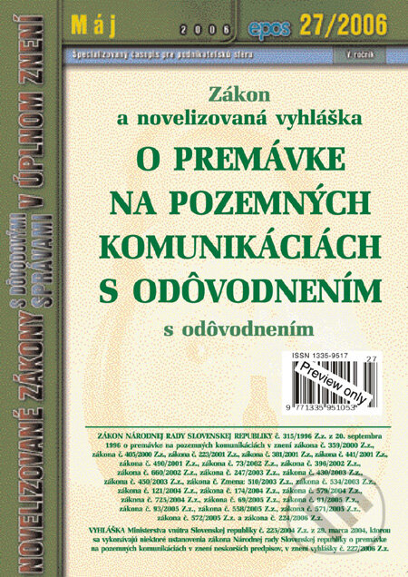 Kniha: Zákon a novelizovaná vyhláška o premávke na pozemných komunikáciách s odôvodnením (Epos). Epos, 2006 Kniha: Zákon a novelizovaná vyhláška o premávke na pozemných komunikáciách s odôvodnením (Epos). Epos, 2006